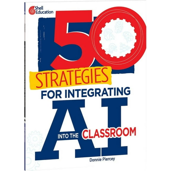 50 Strategies 50 Strategies for Integrating AI Into the Classroom, (Paperback)