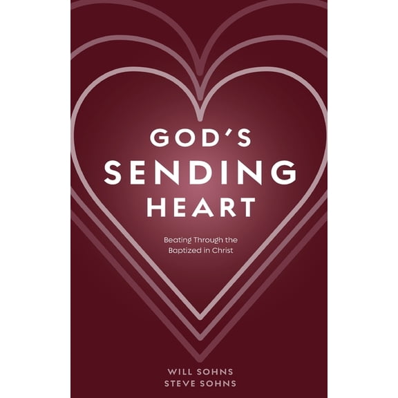 God's Sending Heart: Beating Through the Baptized in Christ, (Paperback)