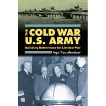 Modern War Studies Cold War U.S. Army: Building Deterrence for Limited War, (Hardcover)
