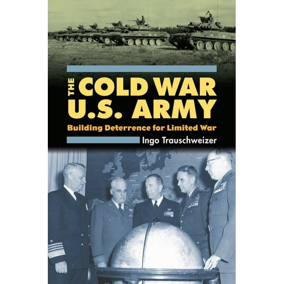 Modern War Studies Cold War U.S. Army: Building Deterrence for Limited War, (Hardcover)