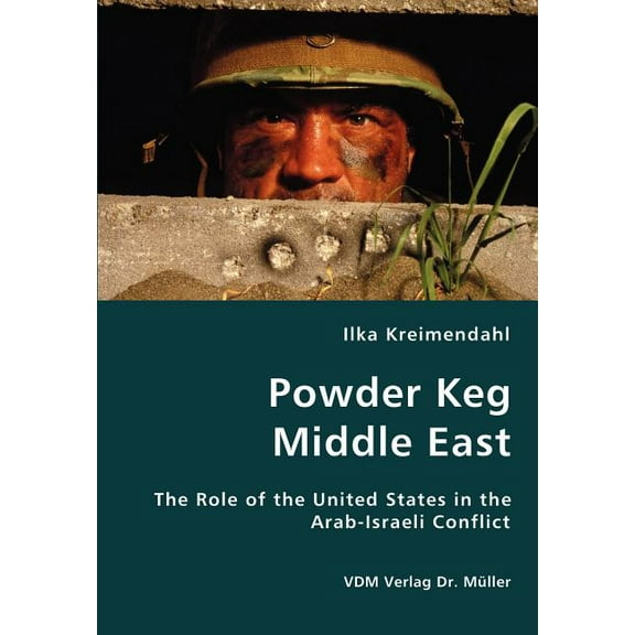 Powder Keg Middle East- The Role of the United States in the Arab-Israeli Conflict, (Paperback)