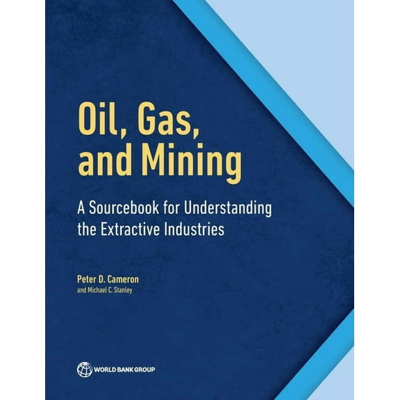 Oil, Gas, and Mining : A Sourcebook for Understanding the Extractive Industries (Paperback)