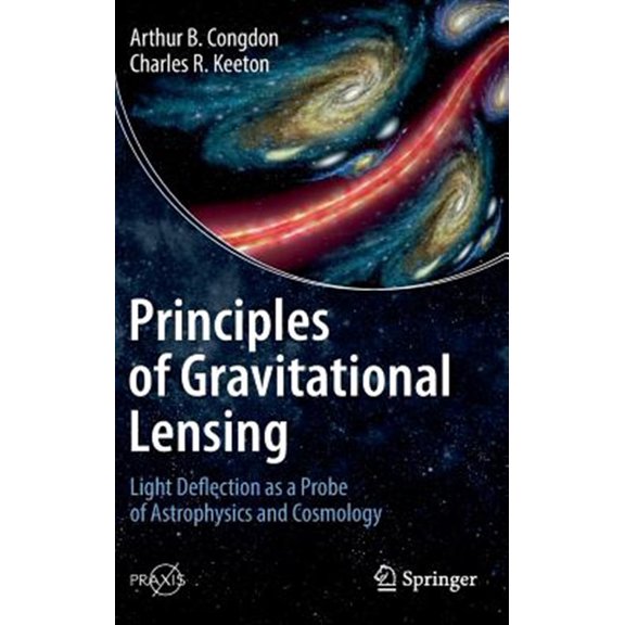 Pre-Owned Principles of Gravitational Lensing: Light Deflection as a Probe of Astrophysics and Cosmology (Hardcover)