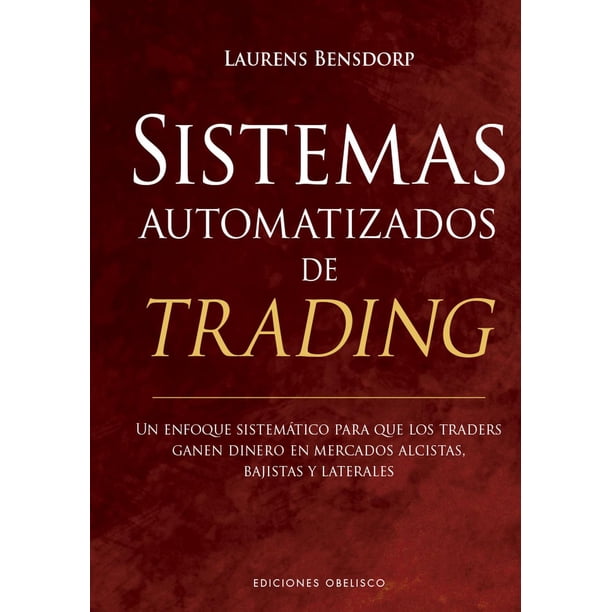 Libro Sistemas Automatizados De Trading Tapa Blanda, Autor Laurens Bensdorp, Editorial Ediciones Obelisco