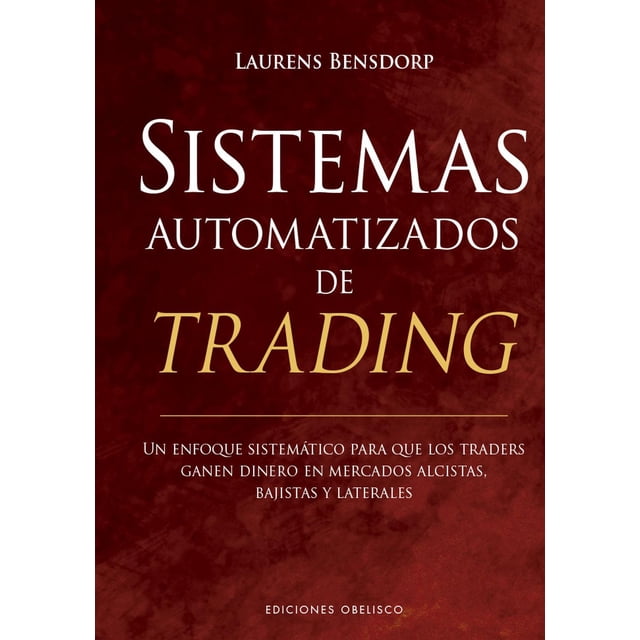 Libro Sistemas Automatizados De Trading Tapa Blanda, Autor Laurens Bensdorp, Editorial Ediciones Obelisco