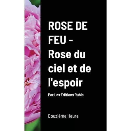 Rose de Feu Rose du ciel et de l espoir (couv. Rigide) (Hardcover)