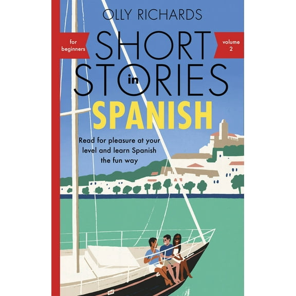 Short Stories in Spanish for Beginners Volume 2: Read for Pleasure at Your Level, Expand Your Vocabulary and Learn Spani, (Paperback)