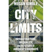 City Limits : Infrastructure, Inequality, and the Future of America's Highways (Hardcover)