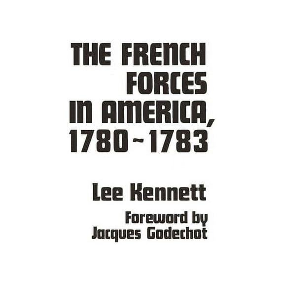 Contributions in American History The French Forces in America, 1780-1783, (Hardcover)