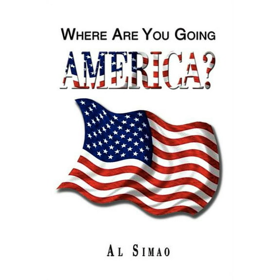 Where Are You Going America? (Paperback)