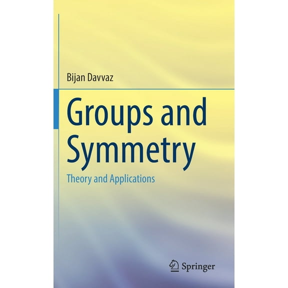 Groups and Symmetry: Theory and Applications, (Hardcover)
