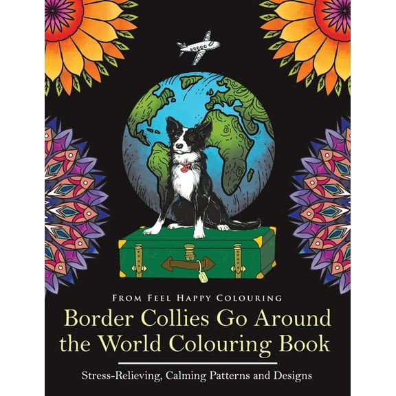 Border Collies Go Around the World Colouring Book: Fun Border Collie Colouring Book for Adults and Kids 10  (Paperback)