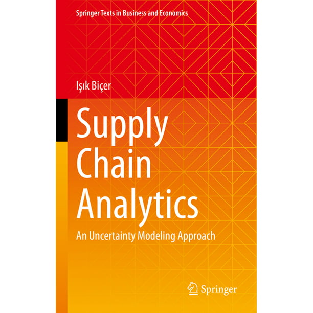 Springer Texts in Business and Economics: Supply Chain Analytics : An  Uncertainty Modeling Approach (Hardcover)