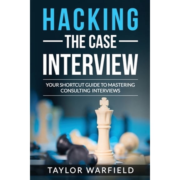 Pre-Owned Hacking the Case Interview: Your Shortcut Guide to Mastering Consulting Interviews Paperback