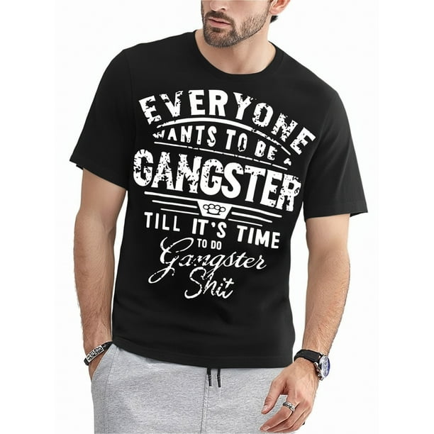 Everyone Want to Be Gangster Till It'S Time to Do T-Shirt 1520 Funny Men'S Short Sleeve Graphic T-Shirt Collection Black