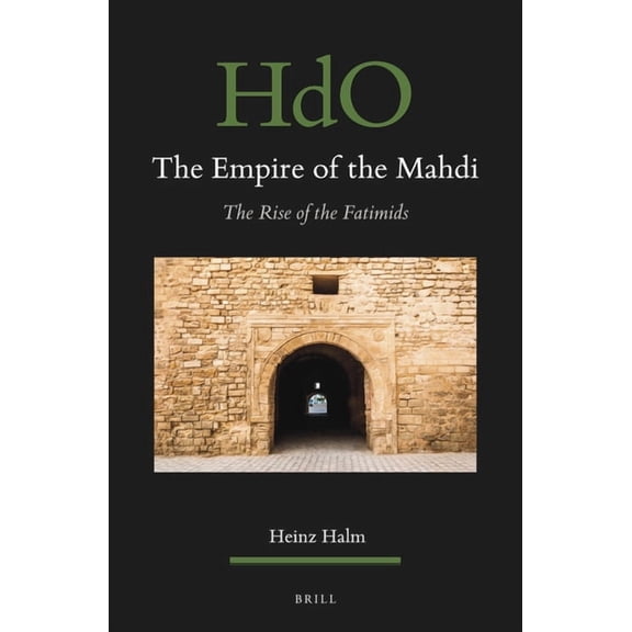 Handbook of Oriental Studies: Section 1; The Empire of the Mahdi: The Rise of the Fatimids, Book 26, (Paperback)