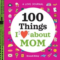 100 Things I Love about You Journal A Love Journal: 100 Things I Love about Mom, (Paperback)