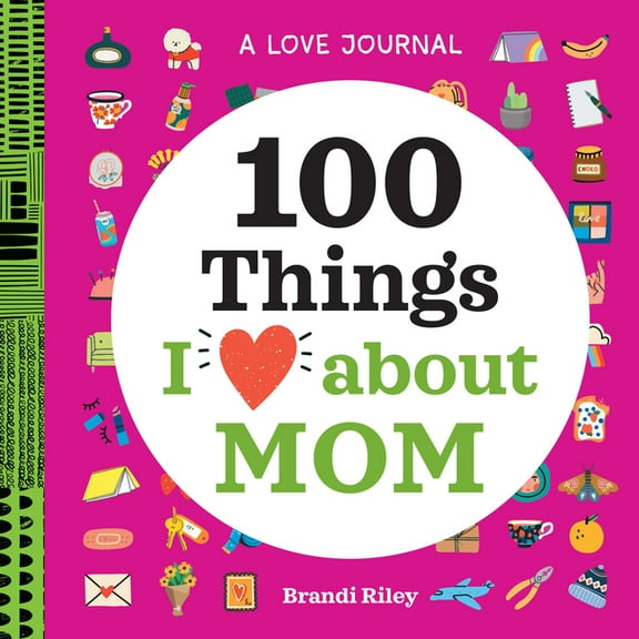 100 Things I Love about You Journal A Love Journal: 100 Things I Love about Mom, (Paperback)