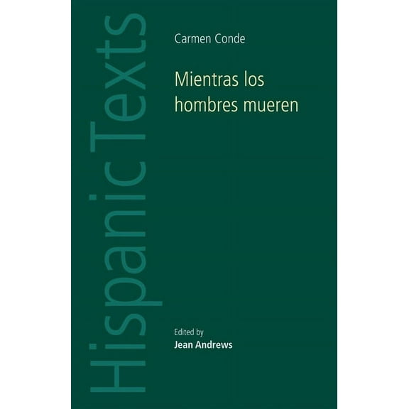 Hispanic Texts Mientras los hombres mueren: Carmen Conde, (Paperback)