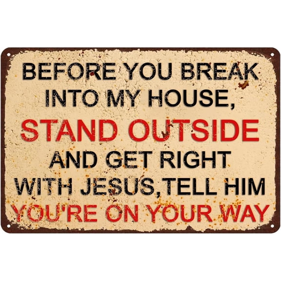 Before You Break Into My House Warning Funny Metal Tin Sign,Retro Wall Art Decor Iron Painting Humorous Metal Signs for Men Women,Wall Decor for Bars,Restaurants,Cafes Pubs,12x8 Inch