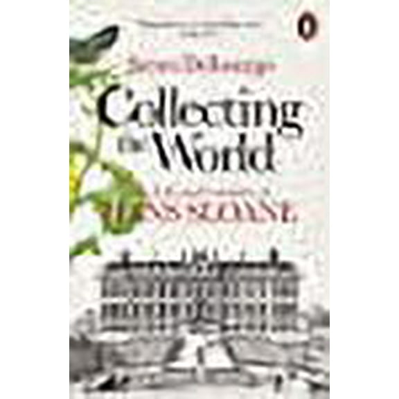 Collecting the World: The Life and Curiosity of Hans Sloane