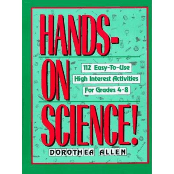 Pre-Owned Hands-On Science!: 112 Easy-To-Use, High-Interest Activities for Grades 4-8 (Paperback) 0876289065 9780876289068