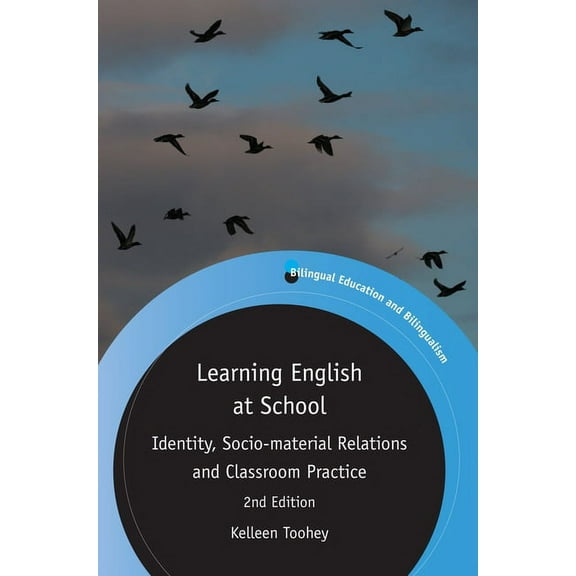 Bilingual Education & Bilingualism Learning English at School: Identity, Socio-Material Relations and Classroom Practice, Book 112, (Paperback)