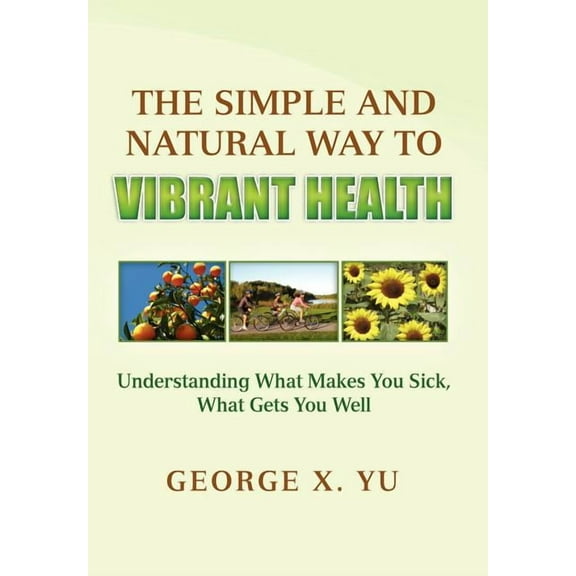 The Simple and Natural Way to Vibrant Health (Hardcover)