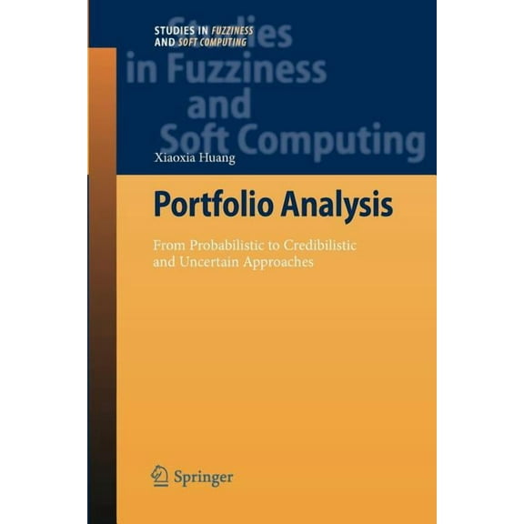 Studies in Fuzziness and Soft Computing Portfolio Analysis: From Probabilistic to Credibilistic and Uncertain Approaches, Book 250, (Paperback)