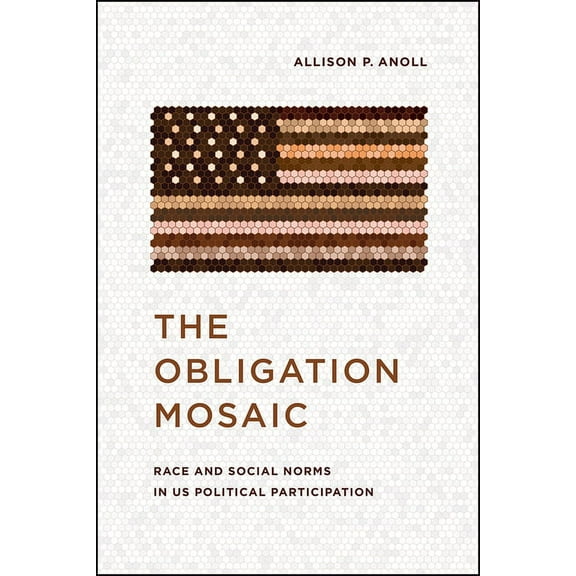Chicago Studies in American Politics The Obligation Mosaic: Race and Social Norms in Us Political Participation, (Paperback)