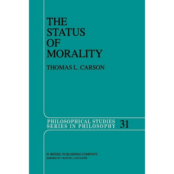 Philosophical Studies The Status of Morality, Book 31, (Paperback)