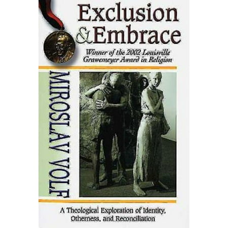 Exclusion & Embrace : A Theological Exploration of Identity, Otherness, and Reconciliation