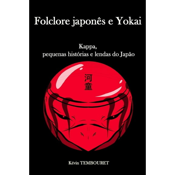 Folclore japonês e Yokai : Kappa, pequenas histórias e lendas do Japão (Paperback)