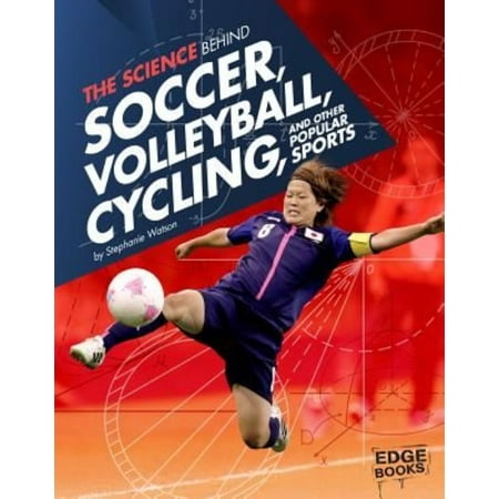 The Science Behind Soccer, Volleyball, Cycling, and Other Popular Sports