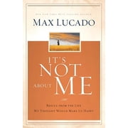 Its Not about Me: Rescue from the Life We Thought Would Make Us Happy, (Hardcover)