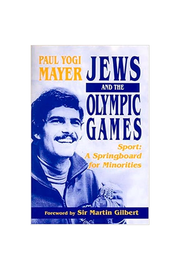 Pre-Owned Jews and the Olympic Games: Sport: A Springboard for Minorities (Hardcover) by Paul Yogi Mayer