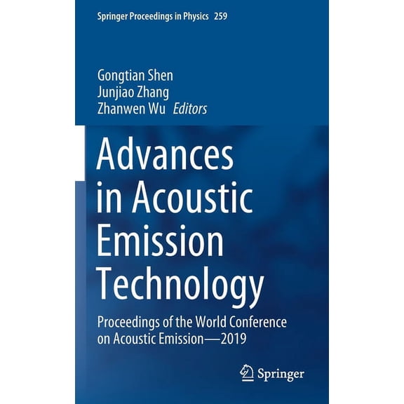 Springer Proceedings in Physics Advances in Acoustic Emission Technology: Proceedings of the World Conference on Acoustic Emission--2019, Book 259, (Hardcover)