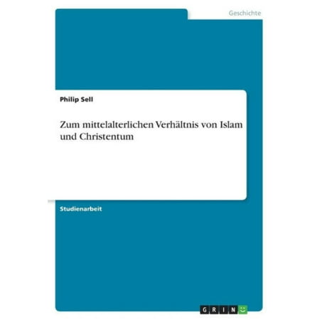 Zum Mittelalterlichen Verh&auml;ltnis Von Islam Und Christentum (German Edition)