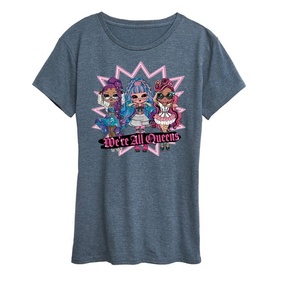 LOL OMG! Fashion Dolls - We're All Queens - Women's Short Sleeve Graphic T-Shirt
