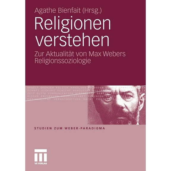 Studien Zum Weber-Paradigma Religionen Verstehen: Zur AktualitÃ¤t Von Max Webers Religionssoziologie, (Paperback)