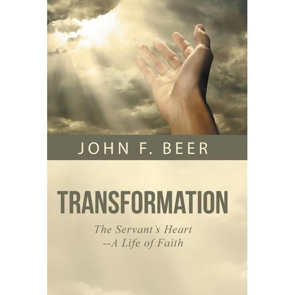 Transformation: The Servant's Heart--A Life of Faith, (Hardcover)
