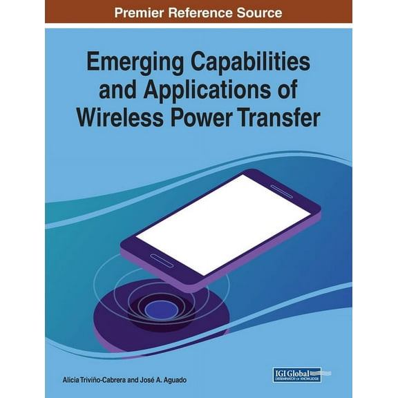 Emerging Capabilities and Applications of Wireless Power Transfer (Paperback)