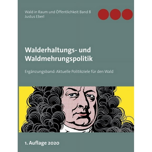 Walderhaltungs- und Waldmehrungspolitik - Ergänzungsband: Aktuelle Politikziele für den Wald, (Paperback)