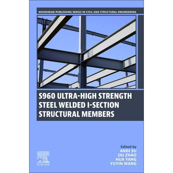 Woodhead Publishing Civil and Structural S960 Ultra-High Strength Steel Welded I-Section Structural Members, (Paperback)