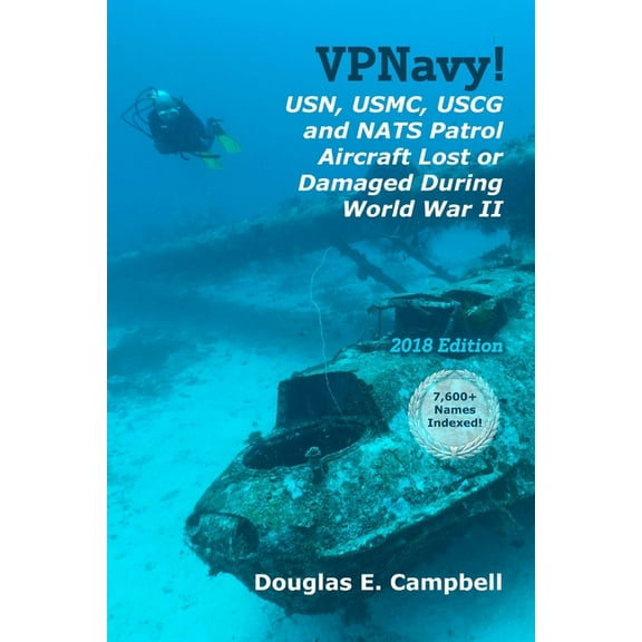 VPNavy! USN, USMC, USCG and NATS Patrol Aircraft Lost or Damaged During World War II, (Paperback)