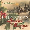 Pre-Owned A Little Book of Christmas Stories and Recipes (Hardcover) 0740719424 9780740719424
