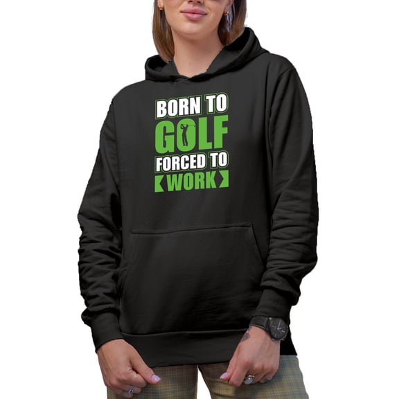 Born to Golf Forced to Work, Enthusiast Quote with a Golf Player, Golfing or Golfer Themed Merch Gift, Black Hooded Sweatshirt or Hoodie, Large