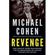 Revenge: How Donald Trump Weaponized the US Department of Justice Against His Critics Hardcover Michael Cohen