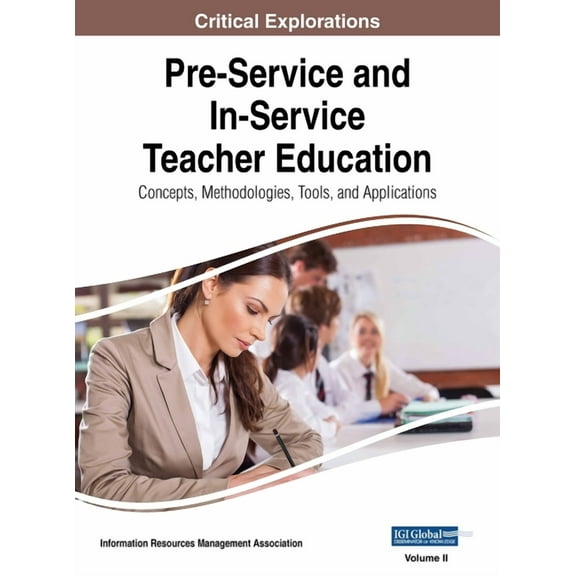 Pre-Service and In-Service Teacher Education: Concepts, Methodologies, Tools, and Applications, VOL 2 (Hardcover)