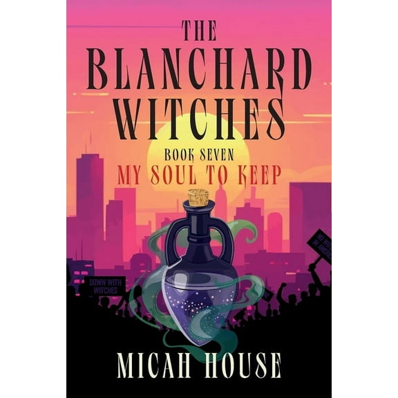 The Blanchard Witches My Soul To Keep: My Soul To Keep, Book 7, (Paperback)